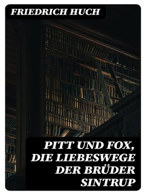 cover image of Pitt und Fox, die Liebeswege der Brüder Sintrup